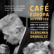 Book Discussions, April 05, 2022, 04/05/2022, Caf&eacute; Europa Revisited: How to Survive Post-Communism (online)