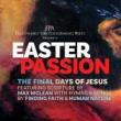Concerts, April 14, 2022, 04/14/2022, Easter Passion:The Final Days of Jesus (online through Apr. 17)