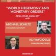 Discussions, April 22, 2022, 04/22/2022, World Hegemony and Monetary Orders (online)