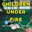 Book Discussions, May 02, 2022, 05/02/2022, Children Under Fire: An American Crisis (online)