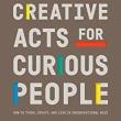Book Discussions, May 25, 2022, 05/25/2022, Creative Acts for Curious People: How to Think, Create, and Lead in Unconventional Ways (online)