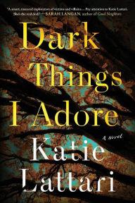 Book Discussions, July 21, 2022, 07/21/2022, Dark Things I Adore: Searing Psychological Thriller (online)