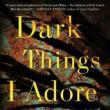 Book Discussions, July 21, 2022, 07/21/2022, Dark Things I Adore: Searing Psychological Thriller (online)