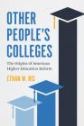 Book Discussions, July 27, 2022, 07/27/2022, Other People&rsquo;s Colleges: The Origins of American Higher Education Reform&nbsp;(online)