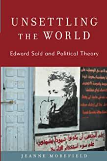 Book Discussions, September 29, 2022, 09/29/2022, Unsettling the World: Edward Said and Political Theory