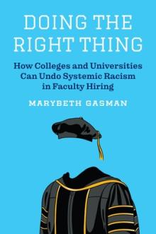 Book Discussions, August 24, 2021, 08/24/2021, Doing the Right Thing: How Colleges and Universities Can Undo Systemic Racism in Faculty Hiring (online)