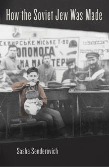 Book Discussions, September 20, 2022, 09/20/2022, How the Soviet Jew Was Made: Navigating Two Worlds (online)