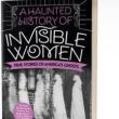 Book Discussions, October 05, 2022, 10/05/2022, A Haunted History of Invisible Women: True Stories of America's Ghosts (online)