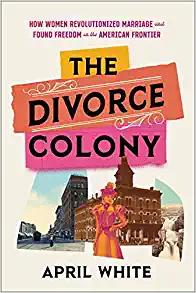 Book Discussions, September 26, 2022, 09/26/2022, The Divorce Colony: Author Talks About her Book and History of How Women Revolutionized Marriage and Found Freedom on the American Frontier