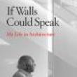 Book Discussions, September 21, 2022, 09/21/2022, If Walls Could Speak: My Life in Architecture