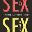 Book Discussions, October 25, 2022, 10/25/2022, Sex Is as Sex Does: Governing Transgender Identity (online)