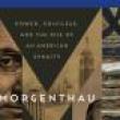 Book Discussions, October 11, 2022, 10/11/2022, Morganthau: Power, Privilege and the Rise of an American Dynasty (in-person and online)