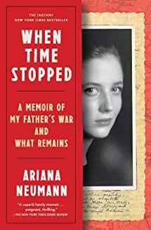 Book Clubs, September 28, 2022, 09/28/2022, When Time Stopped: A Memoir of My Father's War and What Remains by Ariana Neumann (online)