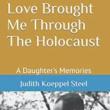 Book Discussions, October 13, 2022, 10/13/2022, Love Brought Me Through The Holocaust: A Daughter's Memories&nbsp;(online)