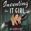 Book Discussions, November 30, 2022, 11/30/2022, Inventing the It Girl: How Elinor Glyn Created the Modern Romance and Conquered Early Hollywood (in-person and online)