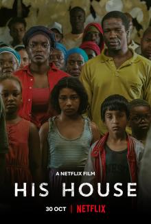 Films, October 28, 2022, 10/28/2022, His House (2020): South Sudanese Immigrants in Britain