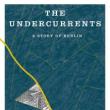 Book Discussions, November 11, 2022, 11/11/2022, The Undercurrents: A Story of Berlin