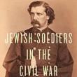 Discussions, December 12, 2022, 12/12/2022, Jewish Soldiers in the Civil War: Discoveries from the Shapell Roster (online)