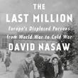 Book Discussions, December 07, 2022, 12/07/2022, The Last Million: Europe&rsquo;s Displaced People from World War II to the Cold War (online)