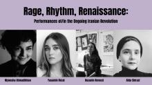 Discussions, November 21, 2022, 11/21/2022, Rage, Rhythm, Renaissance: Performances of/in the Ongoing Iranian Revolution (in-person and online)