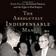 Book Discussions, December 08, 2022, 12/08/2022, The Absolutely Indispensable Man: Ralph Bunche, the United Nations, and the Fight to End Empire (online)