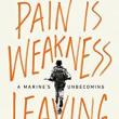 Book Discussions, December 06, 2022, 12/06/2022, Pain Is Weakness Leaving the Body: A Marine's Unbecoming