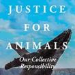 Book Discussions, January 25, 2023, 01/25/2023, Justice for Animals: Our Collective Responsibility&nbsp;(online)
