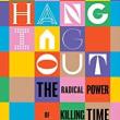 Book Discussions, January 26, 2023, 01/26/2023, Hanging Out: The Radical Power of Killing Time
