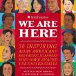 Book Discussions, January 27, 2023, 01/27/2023, We Are Here: 30 Inspiring Asian Americans and Pacific Islanders Who Have Shaped the United States (in-person and online)