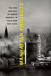 Book Discussions, January 24, 2023, 01/24/2023, Manhattan Projects: The Rise and Fall of Urban Renewal in Cold War New York (online)