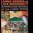 Book Discussions, January 30, 2023, 01/30/2023, Living Genres in Late Modernity: American Music of the Long 1970s (online)