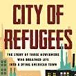 Book Discussions, February 09, 2023, 02/09/2023, City of Refugees: The Story of Three Newcomers Who Breathed Life into a Dying American Town