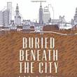 Book Discussions, February 09, 2023, 02/09/2023, Buried Beneath the City: An Archaeological History of New York (online)