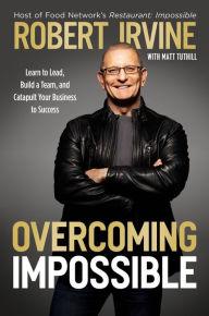 Book Discussions, February 28, 2023, 02/28/2023, Overcoming Impossible: Learn to Lead, Build a Team, and Catapult Your Business to Success