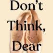 Book Discussions, March 01, 2023, 03/01/2023, Don't Think, Dear: On Loving and Leaving Ballet