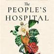 Book Discussions, March 22, 2023, 03/22/2023, The People's Hospital: Hope and Peril in American Medicine&nbsp;(online)