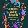 Book Discussions, March 02, 2023, 03/02/2023, The Revolt Against Humanity: Imagining a Future Without Us