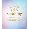 Book Discussions, February 06, 2023, 02/06/2023, The Little Book of Self-Soothing: 150 Ways to Manage Emotions, Relieve Stress, and Restore Calm