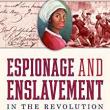 Book Discussions, February 25, 2023, 02/25/2023, Espionage and Enslavement in the Revolution: The True Story of Robert Townsend and Elizabeth