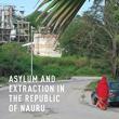 Book Discussions, February 15, 2023, 02/15/2023, Asylum and Extraction in the Republic of Nauru: Refugee Rights and Activism (online)