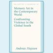 Book Discussions, February 15, 2023, 02/15/2023, Memory Art in the Contemporary World: Confronting Violence in the Global South (online)