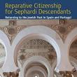 Book Discussions, February 28, 2023, 02/28/2023, Reparative Citizenship for Sephardi Descendants: Returning to the Jewish Past in Spain and Portugal (online)