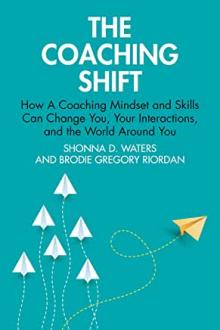 Book Discussions, February 28, 2023, 02/28/2023, The Coaching Shift: How A Coaching Mindset and Skills Can Change You, Your Interactions, and the World Around You (online)