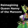 Screenings, March 23, 2023, 03/23/2023, Reimagining Queen Nanny of the Maroons: Documentary Short (online)