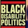 Discussions, March 06, 2023, 03/06/2023, Black Disability Politics Now (online)