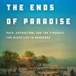 Book Discussions, March 17, 2023, 03/17/2023, The Ends of Paradise: Race, Extraction, and the Struggle for Black Life in Honduras (in-person and online)