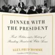 Book Discussions, March 22, 2023, 03/22/2023, Dinner with the President: Food, Politics, and a History of Breaking Bread at the White House by&nbsp;Alex Prud'homme