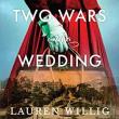 Book Discussions, March 22, 2023, 03/22/2023, Two Wars and a Wedding: New Fiction from New York Times Bestselling Author Lauren Willig