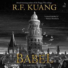 Book Clubs, April 12, 2023, 04/12/2023, Babel: Or the Necessity of Violence: An Arcane History of the Oxford Translators' Revolution by R.F. Kuang