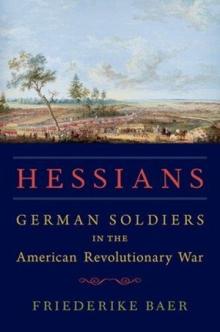 Book Discussions, April 03, 2023, 04/03/2023, Hessians: German Soldiers in the American Revolutionary War (in-person and online)